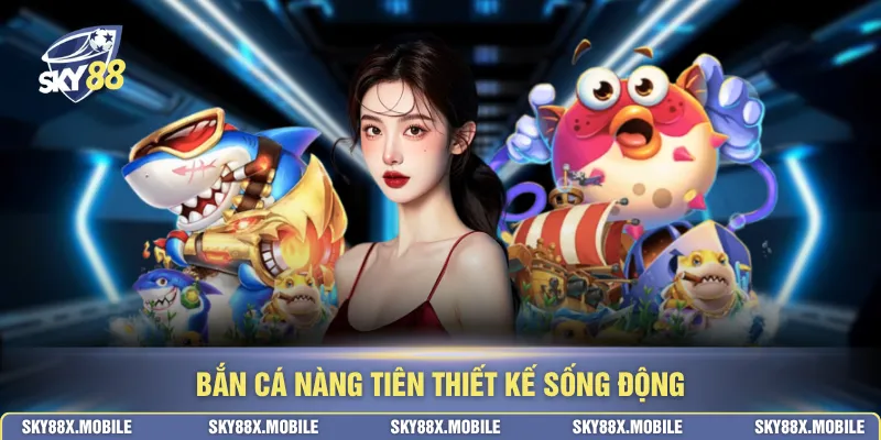 Bắn cá nàng tiên thiết kế sống động