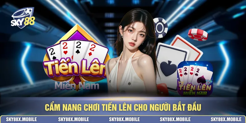 Cẩm nang chơi tiến lên cho người bắt đầu
