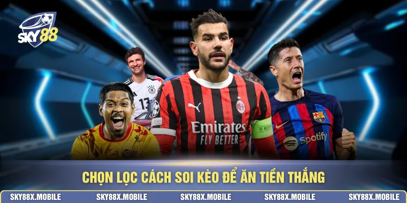 Chọn lọc cách soi kèo để ăn tiền thắng