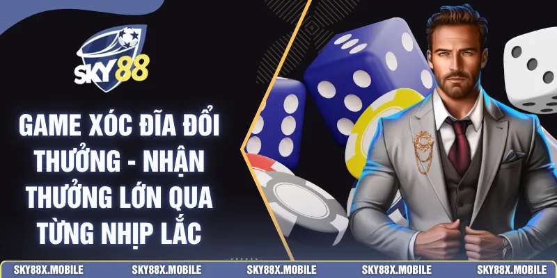 Game Xóc Đĩa Đổi Thưởng