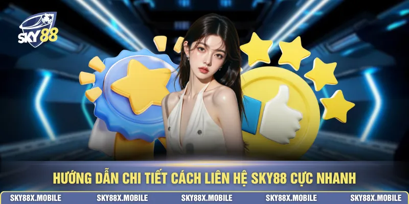 Hướng dẫn chi tiết cách liên hệ SKY88 cực nhanh