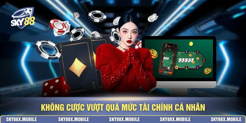 Không cược vượt quá mức tài chính cá nhân