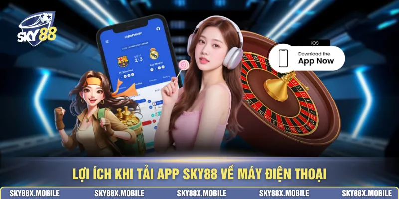 Lợi ích khi tải app SKY88 về máy điện thoại