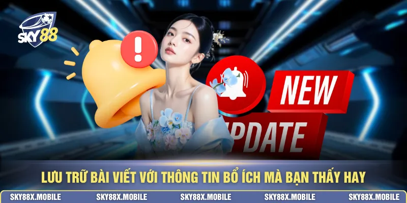Lưu trữ bài viết với thông tin bổ ích mà bạn thấy hay