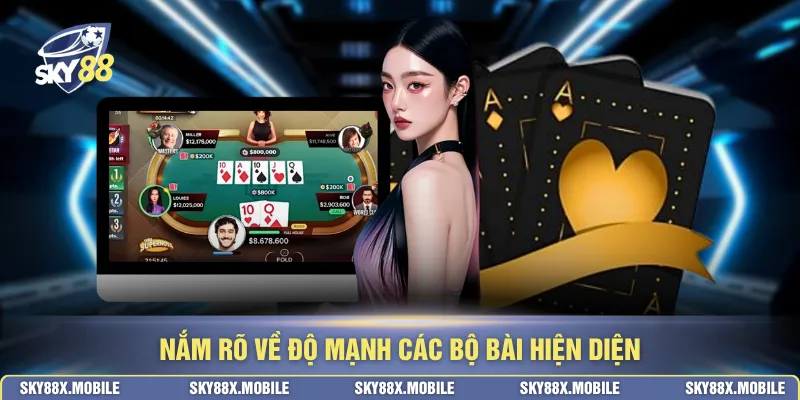 Nắm rõ về độ mạnh các bộ bài hiện diện