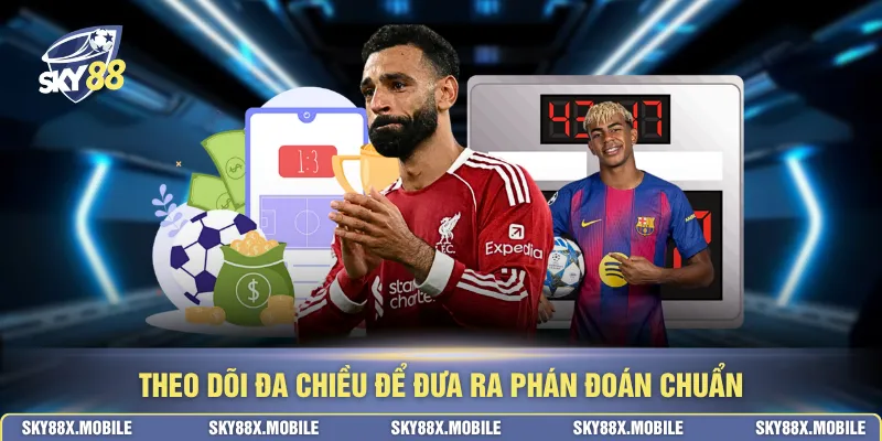 Theo dõi đa chiều để đưa ra phán đoán chuẩn