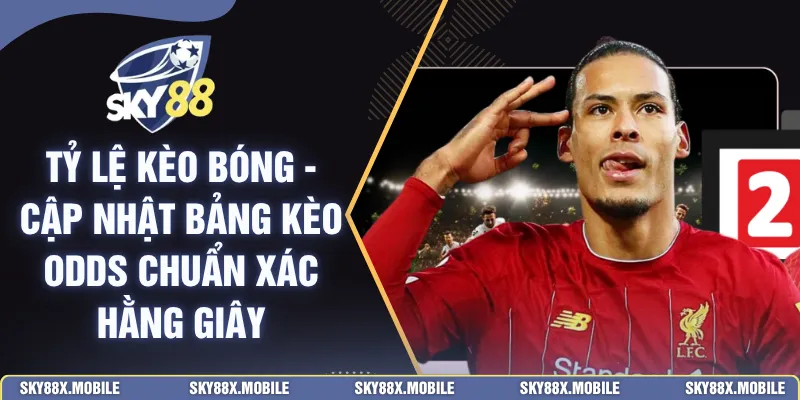 Tỷ Lệ Kèo Bóng