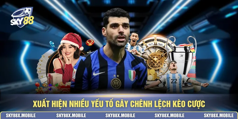 Xuất hiện nhiều yếu tố gây chênh lệch kèo cược